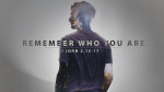 May 19, 2019 - Remember Who You Are