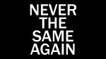 October 13, 2019 - Never the Same Again