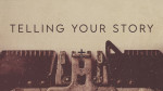 April 3, 2022 - Telling Your Story