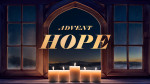 November 26, 2023 - Advent - Hope