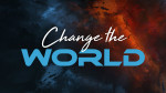 June 9, 2024 - Change the World - Wk.9