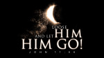 June 30, 2024 - Loose Him and Let Him Go